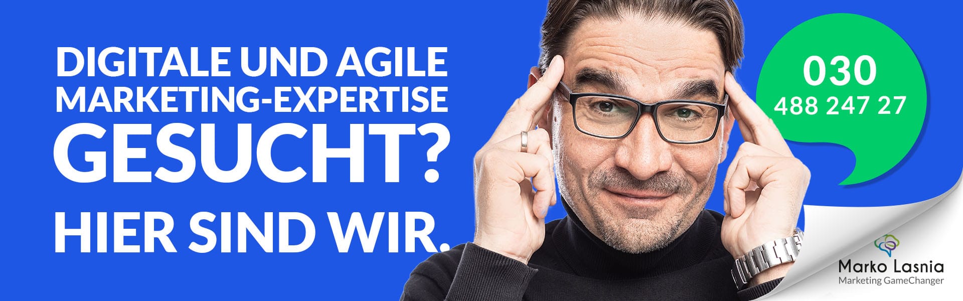 Digitale und agile Marketingexpertise gesucht? | Marko Lasnia | Rufen Sie uns an: 030 488 247 27
